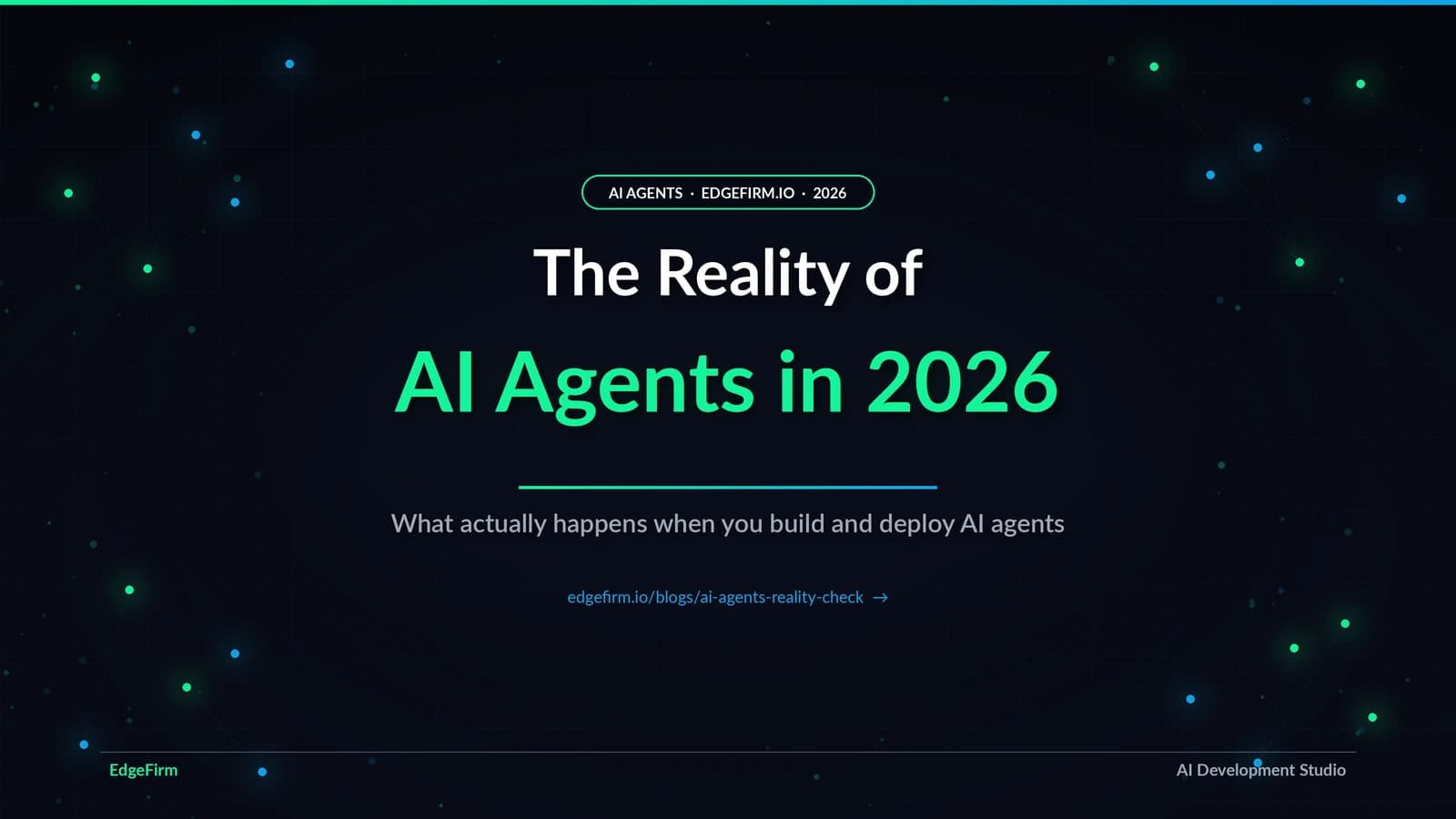 The Reality of AI Agents in 2026: What Nobody Tells You Before You Build
